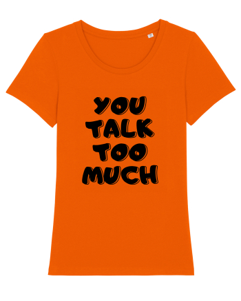 You talk too much Bright Orange