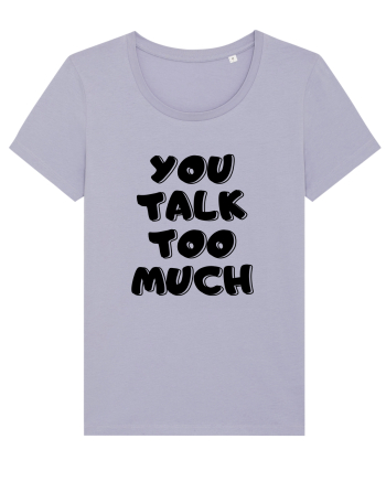 You talk too much Lavender