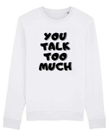 You talk too much White