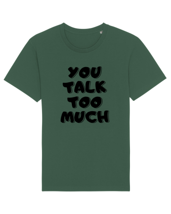 You talk too much Bottle Green