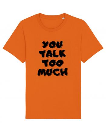 You talk too much Bright Orange
