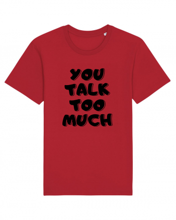 You talk too much Red