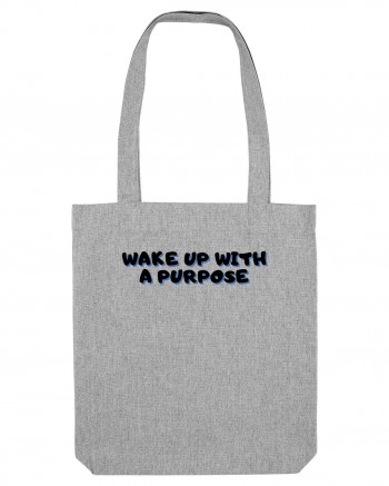 Wake up with a purpose Heather Grey