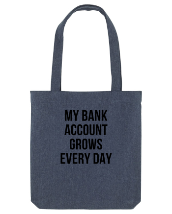 My bank account grows everyday Midnight Blue