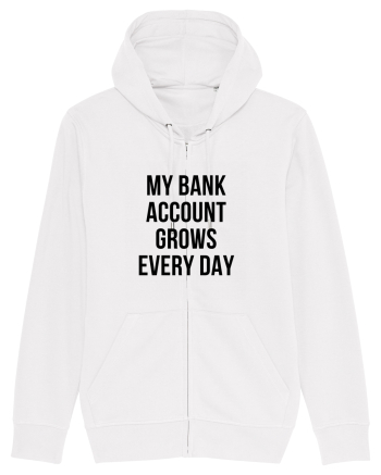 My bank account grows everyday White