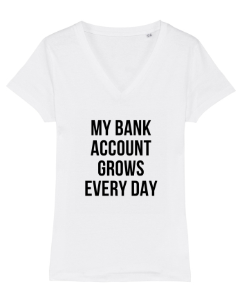 My bank account grows everyday White