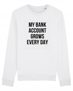 My bank account grows everyday Bluză mânecă lungă Unisex Rise
