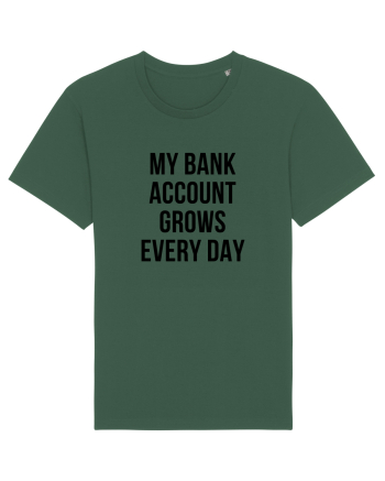 My bank account grows everyday Bottle Green