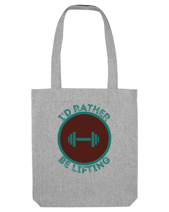 I'd Rather Be Lifting Heather Grey