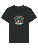 Born To Camp Forced To Work Tricou mânecă scurtă Unisex Rocker