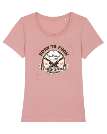 Born To Cook Forced To Work Canyon Pink