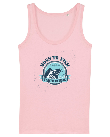 Born To Fish Forced To Work Cotton Pink