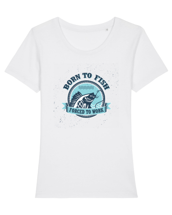 Born To Fish Forced To Work White
