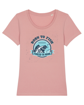 Born To Fish Forced To Work Canyon Pink
