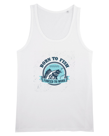 Born To Fish Forced To Work White
