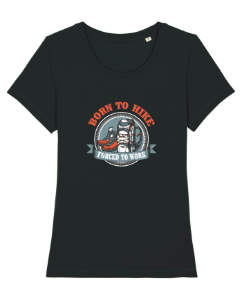 Born To Hike Forced To Work Black