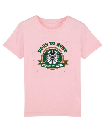 Born To Hunt Forced To Work Cotton Pink