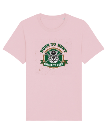 Born To Hunt Forced To Work Cotton Pink