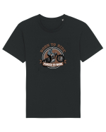 Born To Ride Forced To Work Tricou mânecă scurtă Unisex Rocker