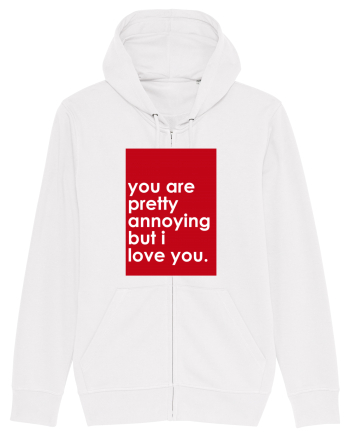 You Are Pretty Annoying But I love You White
