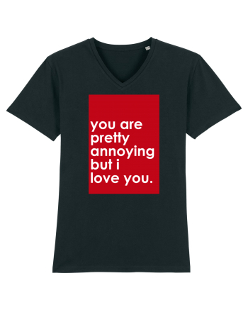 You Are Pretty Annoying But I love You Black
