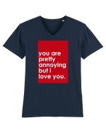 You Are Pretty Annoying But I love You Tricou mânecă scurtă guler V Bărbat Presenter