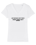 Just because I don't react, doesn't mean I don't notice. Tricou mânecă scurtă guler V Damă Evoker