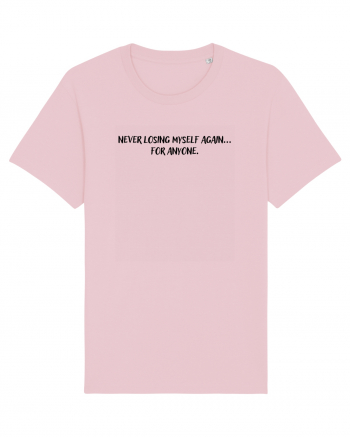 Never losing myself again... for anyone. Cotton Pink