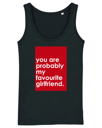 You Are Probably My Favourite Girlfriend Black