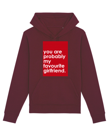 You Are Probably My Favourite Girlfriend Burgundy