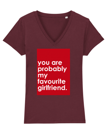 You Are Probably My Favourite Girlfriend Burgundy