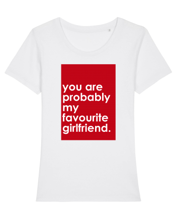 You Are Probably My Favourite Girlfriend White