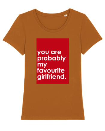 You Are Probably My Favourite Girlfriend Roasted Orange