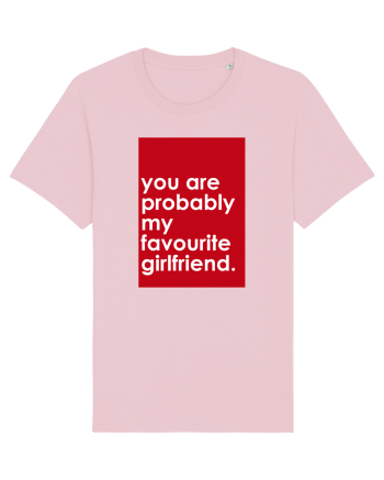 You Are Probably My Favourite Girlfriend Cotton Pink