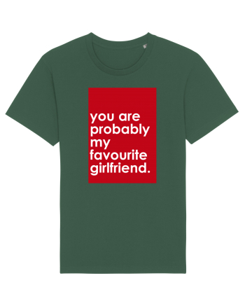 You Are Probably My Favourite Girlfriend Bottle Green