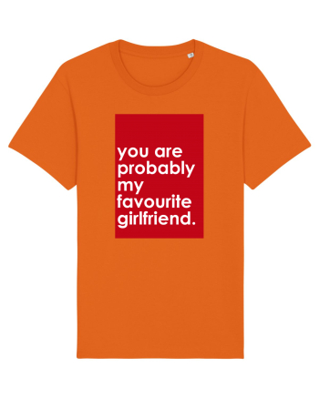 You Are Probably My Favourite Girlfriend Bright Orange