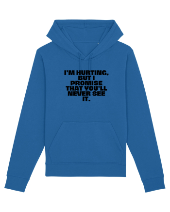 I'm hurting, but i promise that you'll never see it. Royal Blue