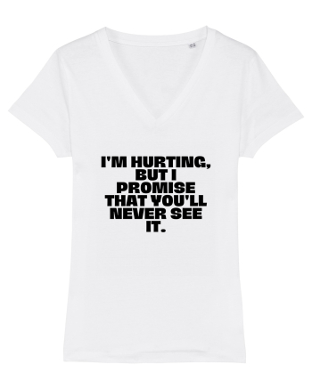 I'm hurting, but i promise that you'll never see it. White