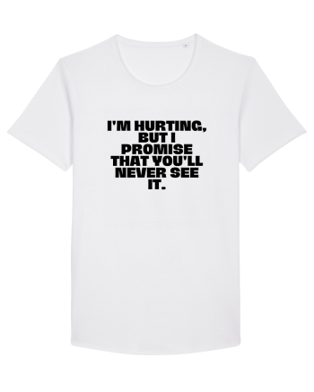I'm hurting, but i promise that you'll never see it. White