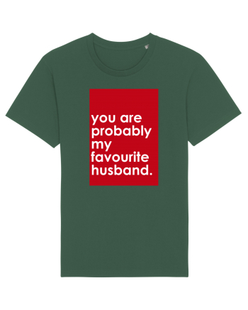 You Are probably My Favourite Husband  Bottle Green