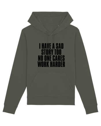 I have a sad story too No one cares Work harder Khaki