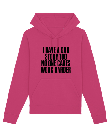 I have a sad story too No one cares Work harder Raspberry
