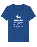 Teacher on vacation. Tricou mânecă scurtă  Copii Mini Creator