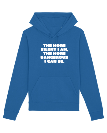 The more silent I am, the more dangerous I can be. Royal Blue
