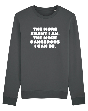 The more silent I am, the more dangerous I can be. Anthracite