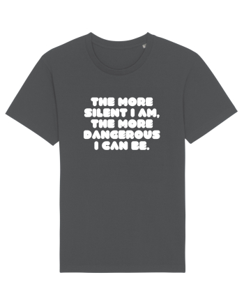 The more silent I am, the more dangerous I can be. Anthracite