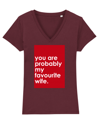 You Are Probably My Favourite Wife Burgundy