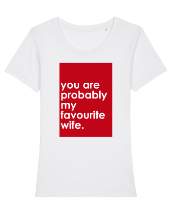 You Are Probably My Favourite Wife White