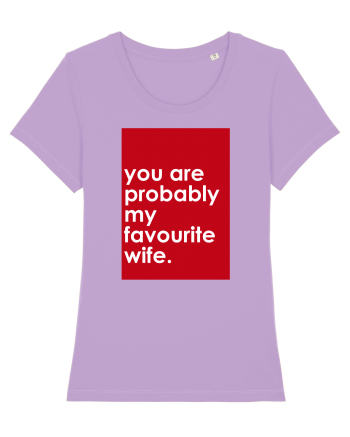 You Are Probably My Favourite Wife Lavender Dawn
