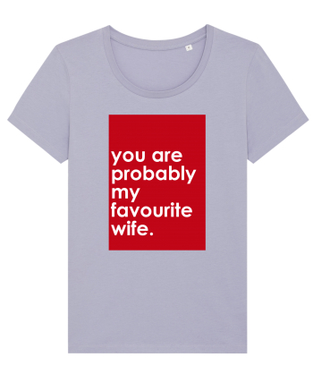 You Are Probably My Favourite Wife Lavender